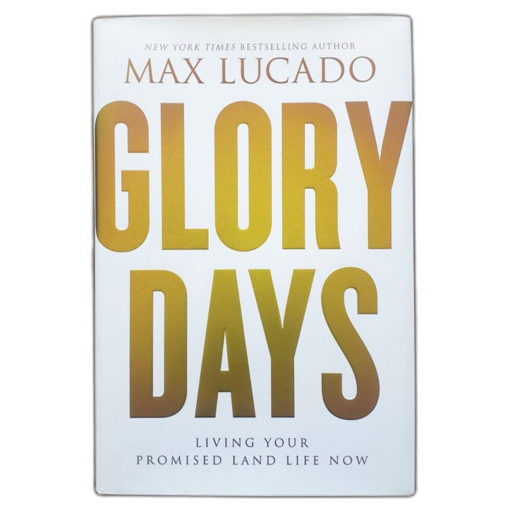 Glory Days - Living Your Promised Land Life Now - Lucado - Hardcover - Religion